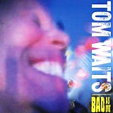 Tom Waits - Bad As Me