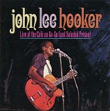 John Lee Hooker - Live At The CafÃ© Au Go-Go (And Soledad Prison)