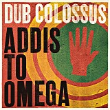 Dub Colossus - Addis To Omega
