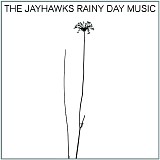 The Jayhawks - Rainy Day Music