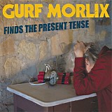 Gurf Morlix - Finds The Present Tense