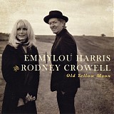 Emmylou Harris & Rodney Crowell - Old Yellow Moon