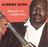 Albert King - Rainin' In California