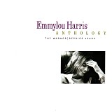 Emmylou Harris - Anthology -- The Warner | Reprise Years