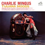 Charles Mingus - Tijuana Moods