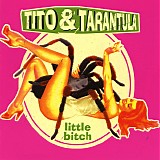 Tito & Tarantula - Little Bitch (Promo)