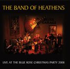 The Band Of Heathens - Live At The Blue Rose Christmas Party 2008