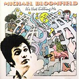Mike Bloomfield - It's Not Killing Me