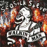 Seasick Steve - Walkin' Man -- The Best Of Seasick Steve