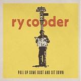 Ry Cooder - Pull Up Some Dust And Sit Down