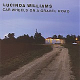 Lucinda Williams - Car Wheels On A Gravel Road (Deluxe Edition)