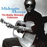 Bobby Womack - Midnight Mover: The Bobby Womack Collection