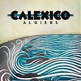 Calexico - Algiers (Limited Edition Box Set)