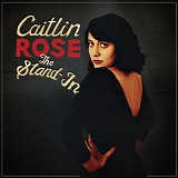 Caitlin Rose - The Stand-In