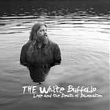 The White Buffalo - Love And The Death Of Damnation