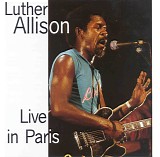 Luther Allison - Live In Paris