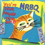 NRBQ - You're Nice People You Are