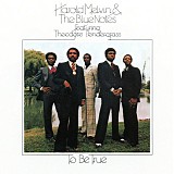 Harold Melvin & The Blue Notes feat. Theodore Pendergrass - To Be True