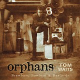 Tom Waits - Orphans: Brawlers, Bawlers & Bastards