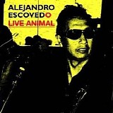 Alejandro Escovedo - Live Animal