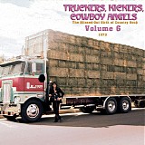 Various artists - Truckers, Kickers, Cowboy Angels -- The Blissed-Out Birth Of Country Rock, Volume 6: 1973
