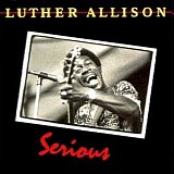 Luther Allison - Serious