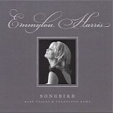 Emmylou Harris - Songbird -- Rare Tracks & Forgotten Gems