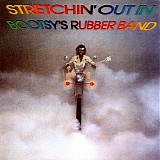 Bootsy's Rubber Band - Stretchin' Out In Bootsy's Rubber Band