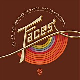 Faces - 1970 - 1975: You Can Make Me Dance, Sing Or Anything...