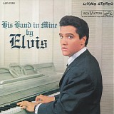 Elvis Presley - His Hand In Mine