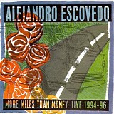 Alejandro Escovedo - More Miles Than Money: Live 1994-96