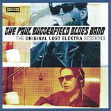 The Paul Butterfield Blues Band - The Original Lost Elektra Sessions