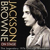 Jackson Browne - On Stage: The Legendary 1976 Chicago Broadcast