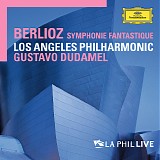 Los Angeles Philharmonic, Conductor: Gustavo Dudamel - Berlioz: Symphonie fantastique, Op. 14