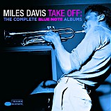 Miles Davis - Take Off: The Complete Blue Note Albums