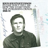 Kris Kristofferson - Please Don't Tell Me How The Story Ends: The Publishing Demos 1968-72