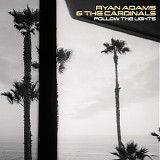 Ryan Adams & The Cardinals - Follow The Lights