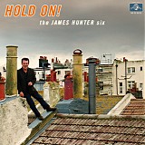 The James Hunter Six - Hold On!
