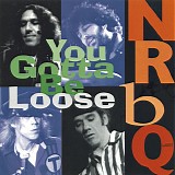 NRBQ - You Gotta Be Loose