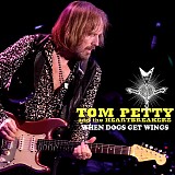 Tom Petty & The Heartbreakers - When Dogs Get Wings: Live In Lucca, Italy