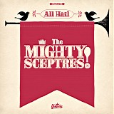 The Mighty Sceptres - All Hail The Mighty Sceptres!