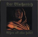 Der Blutharsch - When All Else Fails!