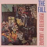 The Fall - Perverted By Language