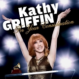 Kathy Griffin - For Your Consideration