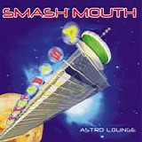 Smash Mouth - Astro Lounge