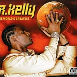 R. Kelly - The World's Greatest