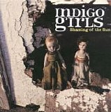 Indigo Girls - Shaming Of The Sun