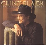 Clint Black - Put Yourself In My Shoes