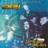 Skin - Take Me Down To The River (CD1)
