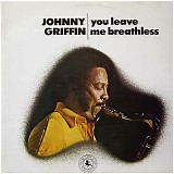 Johnny Griffin - You Leave Me Breathless